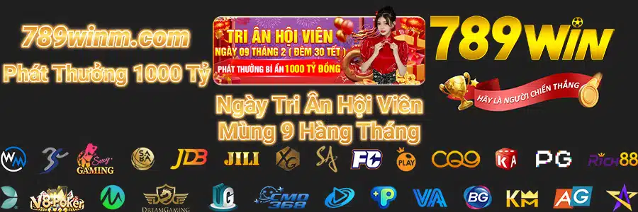 789win1 Phát Thưởng 1000 Tỷ Hàng Tháng