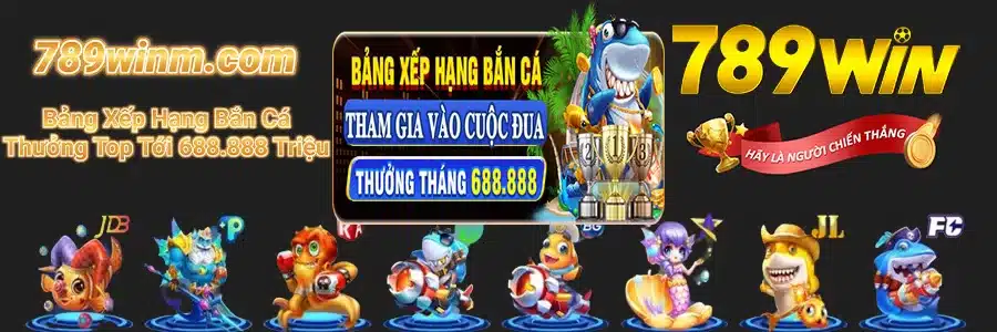 Bảng Xếp Hạng Bắn Cá 789win1