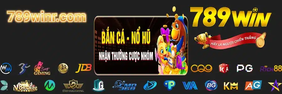 789win1 Thưởng Cược Nhóm Bắn Cá Nổ Hũ